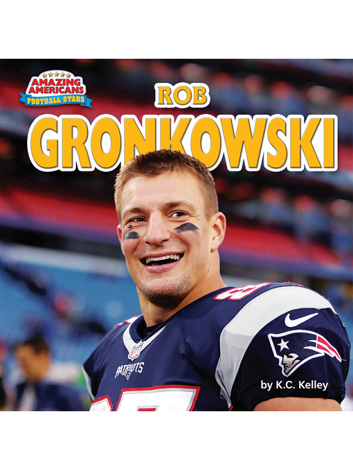 Title details for Rob Gronkowski by K.C. Kelley - Available